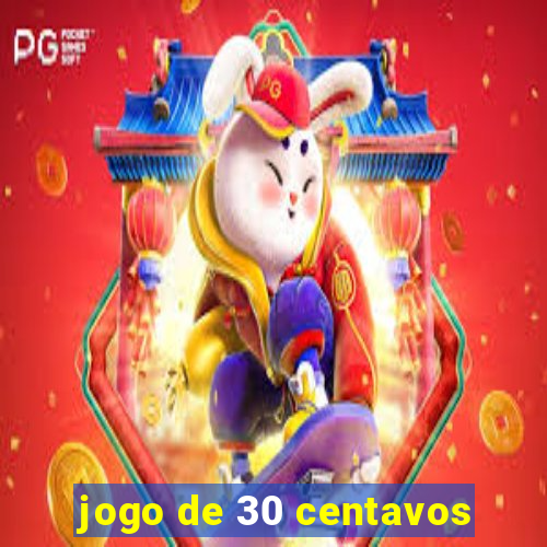 jogo de 30 centavos